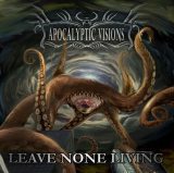 Apocalyptic Visions  - Leave None Living